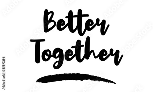 Better Together Modern calligraphy. Handwritten phrase. Inspiration graphic design typography element. Cool simple vector sign.