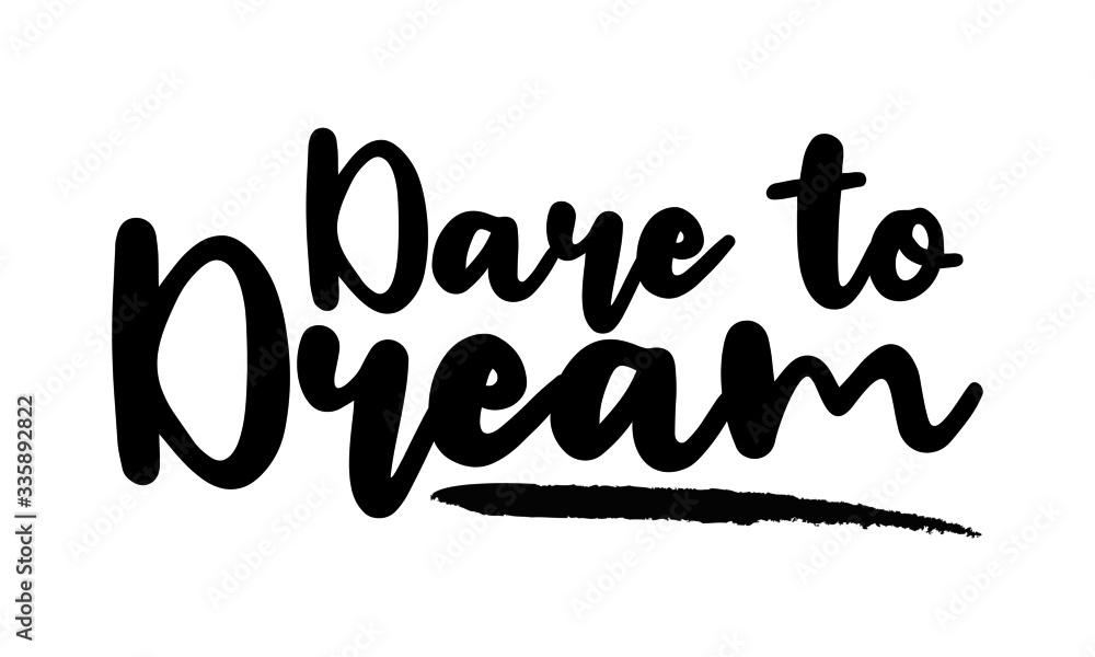 Fototapeta premium Dare to Dream - inspirational quote, typography art with brush texture. Black vector phase isolated on white background. Lettering for posters, cards design, T-Shirts.