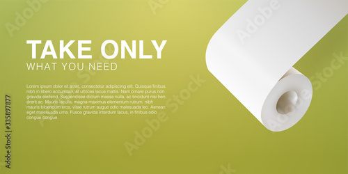 Take only what you need. Toilet paper panic buying. Realistic 3D vector illustration template background. 
