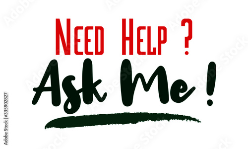 Need Help Ask me Modern calligraphy. Handwritten phrase. Inspiration graphic design typography element.