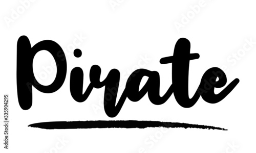 Pirate- inspirational quote, typography art with brush texture. Black vector phase isolated on white 
background. Lettering for posters, cards design, T-Shirts.