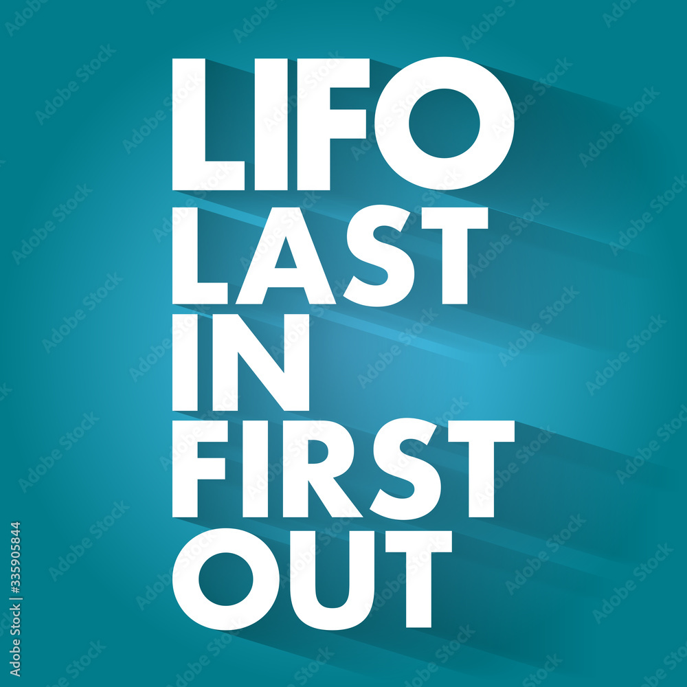 LIFO - Last In First Out acronym, business concept background LIFO - Last In First Out acronym, business concept background