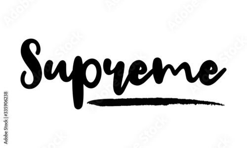 Supreme - inspirational quote, typography art with brush texture. Black vector phase isolated on white 
background. Lettering for posters, cards design, T-Shirts.