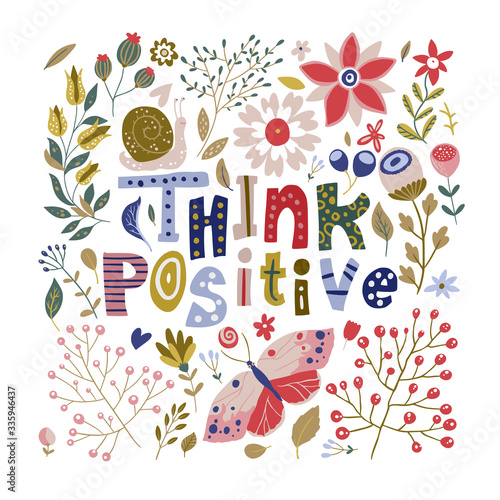 Floral color vector lettering card in a flat style. Ornate flower illustration with hand drawn calligraphy text positive quote - Think Positive.