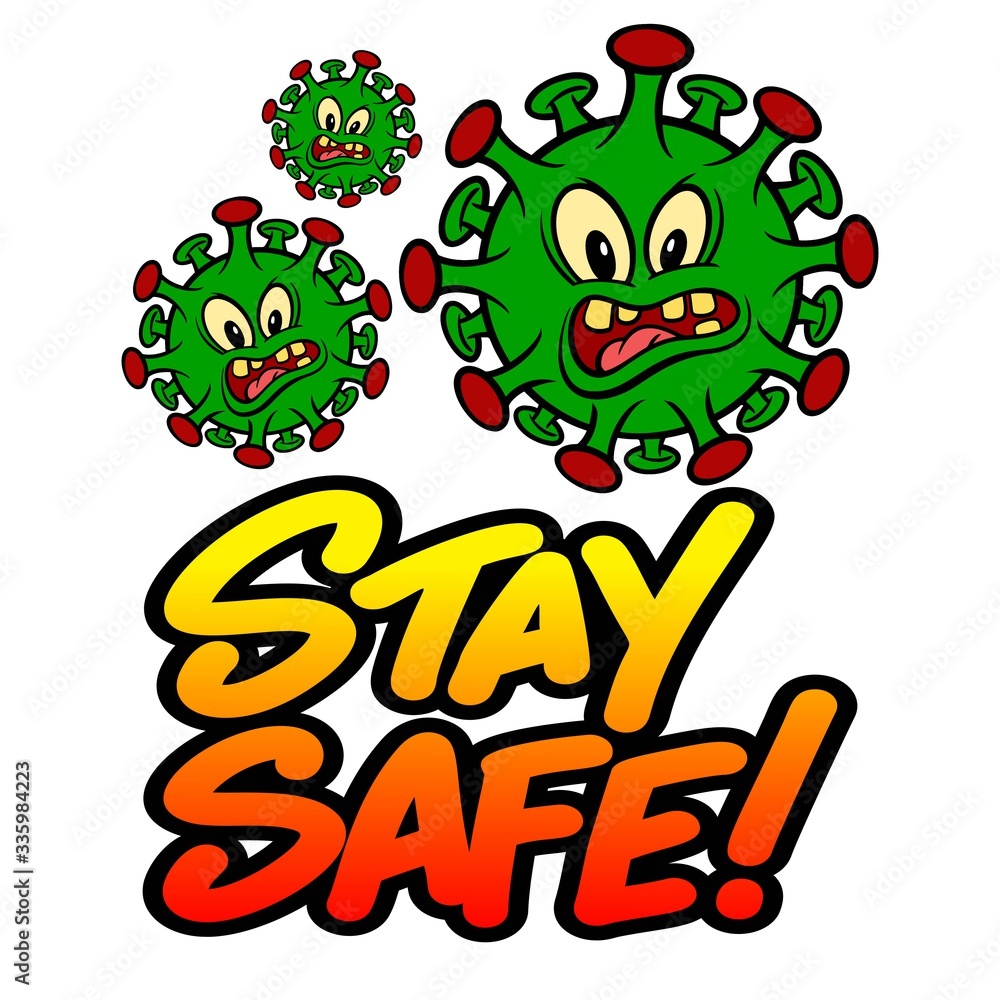 COVID-19 Stay Safe - A cartoon illustration of the Coronavirus with Stay Safe text. COVID-19 Stay Safe - A cartoon illustration of the Coronavirus with Stay Safe text.