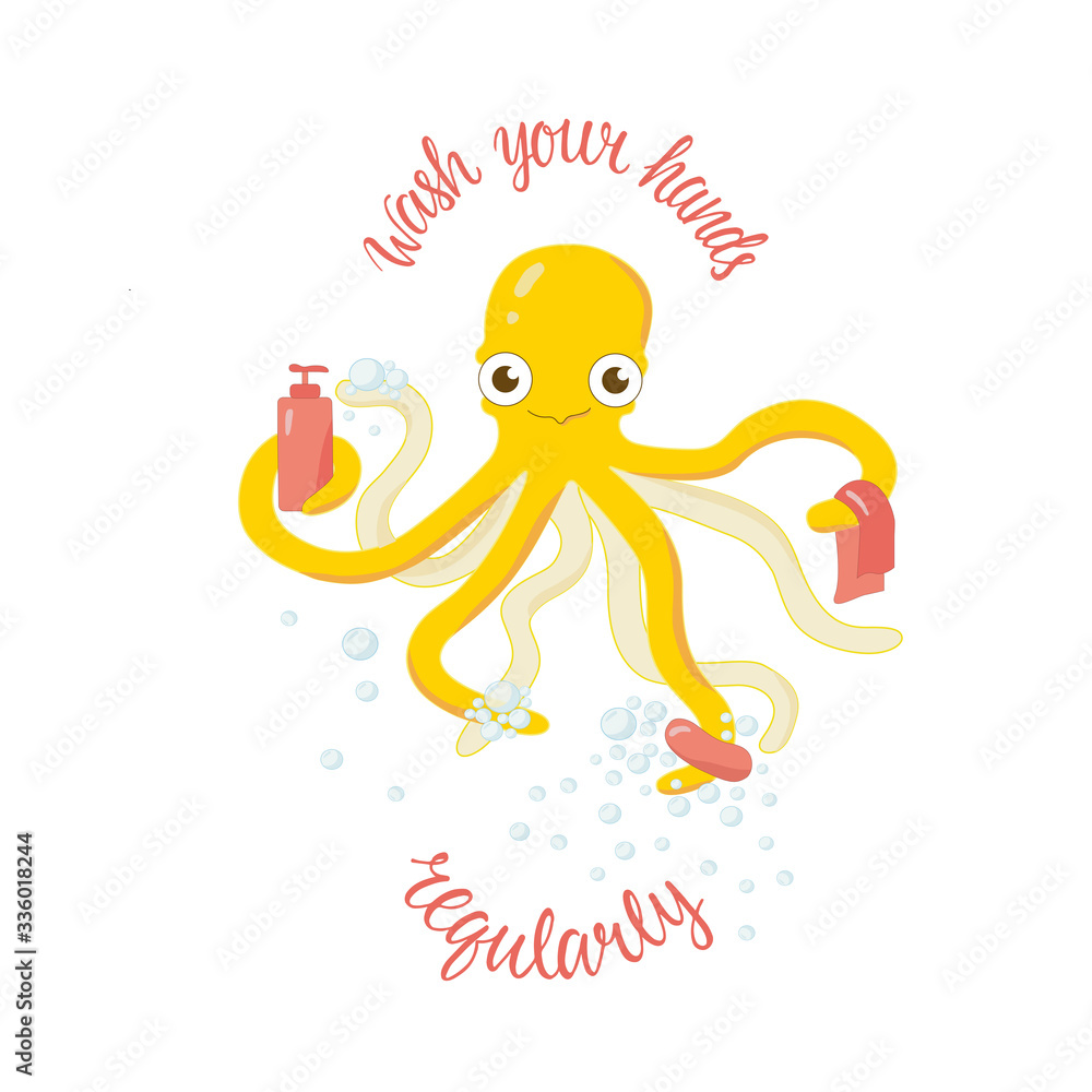 Fototapeta premium Wash your hands sign with washing octopus illustration. Motivation phrase for print label for soap, sanitizer, poster in restroom, wc, toilet. Vector stock isolated on white background. EPS10