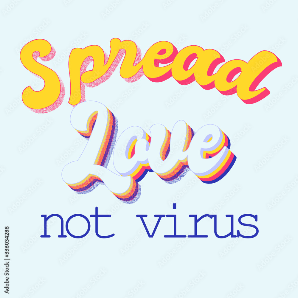 Quote. Spread love not virus.