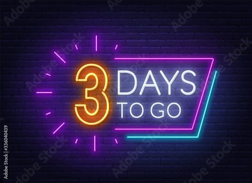 Three days to go neon sign on brick wall background. Vector illustration.