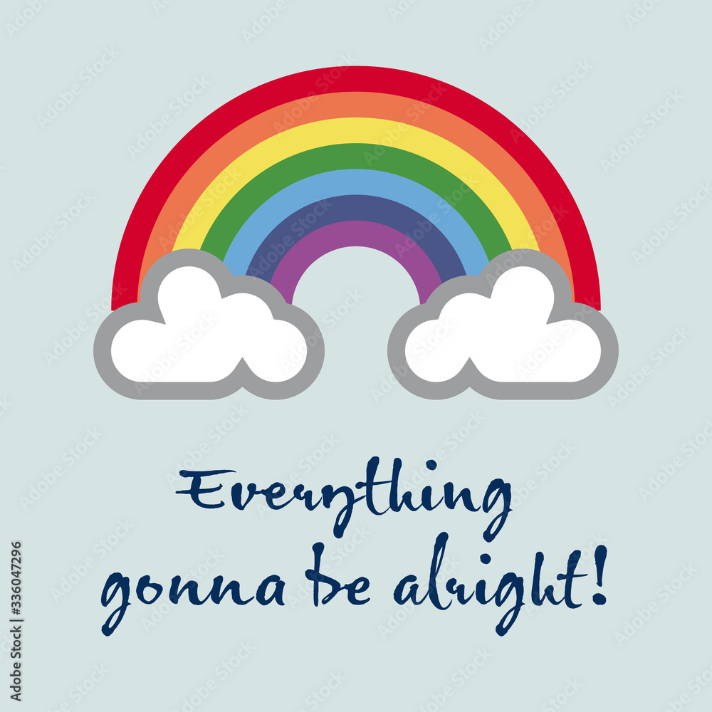 A rainbow for hope and wish: Everything gonna be alright