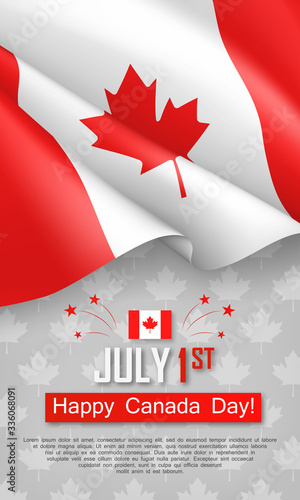Happy Canada Day 1st of July flyer. Celebrate of official country founding day. Congratulation template with realistic canadian flag and maple leaf. National patriotic holiday vector illustration.