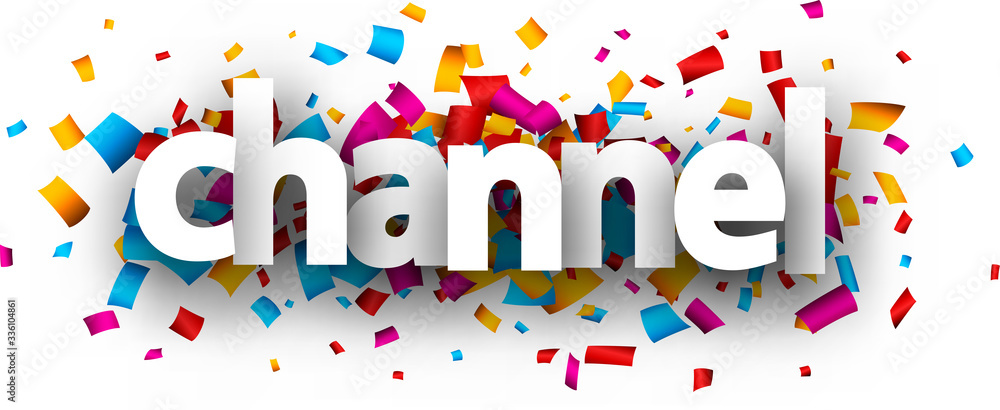 Channel paper sign over confetti background. Channel paper sign over confetti background.