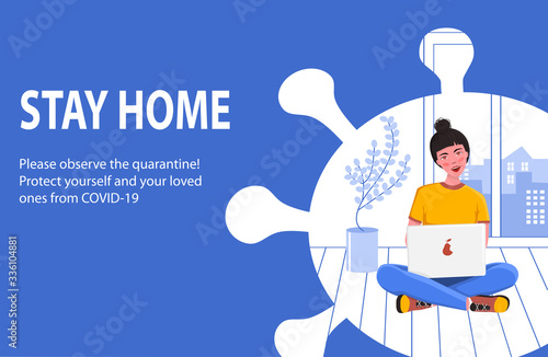 Illustration on the theme COVID-19 pandemic.A call to observe quarantine and work from home.The girl is sitting at home with a laptop.Blue background with coronavirus with the inscription " stay home"