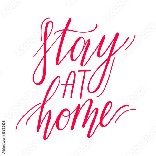 Stay at home lettering typography  text for self isolation in quarine times. Hand letter script motivation sign.