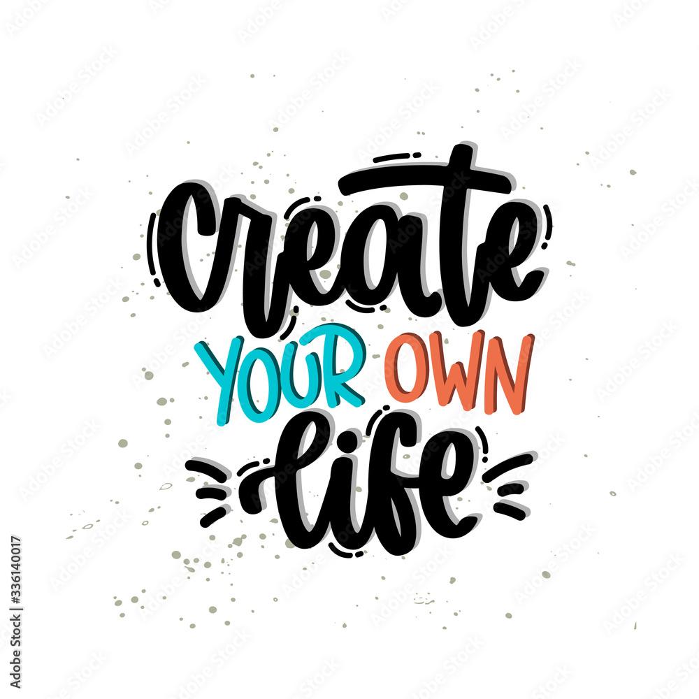 Vector hand drawn illustration. Lettering phrases Create your own life. Idea for poster, postcard. Vector hand drawn illustration. Lettering phrases Create your own life. Idea for poster, postcard.