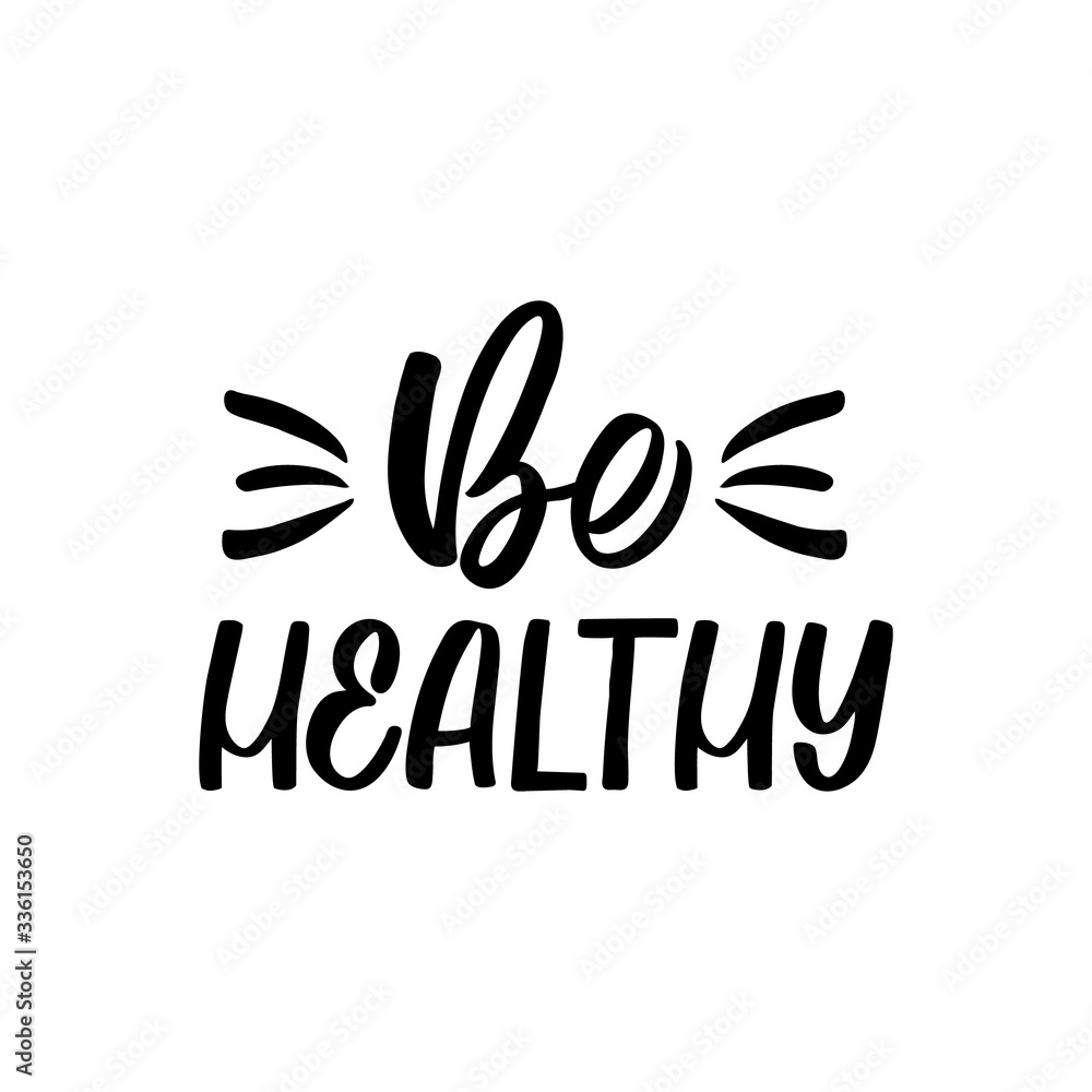 Hand drawn lettering card. The inscription: Be healthy. Perfect design for greeting cards, posters, T-shirts, banners, print invitations. Coronavirus Covid-19 awareness. Hand drawn lettering card. The inscription: Be healthy. Perfect design for greeting cards, posters, T-shirts, banners, print invitations. Coronavirus Covid-19 awareness.