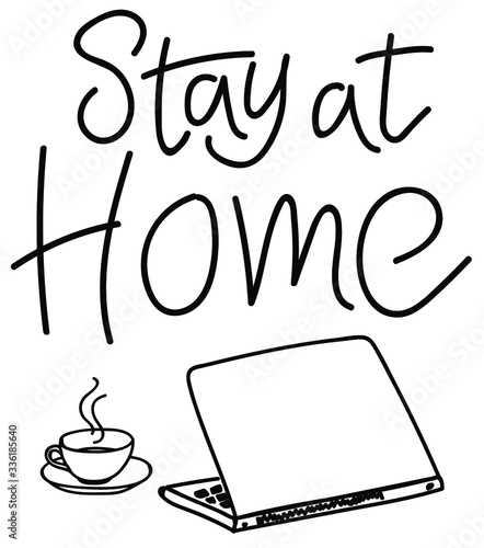 Stay home. Hand lettering, typography, cup with tea, laptop. The concept of self-defense and prevention of coronavirus. Home quarantine. Doodle, monochrome vector illustration. Poster, banner, web.