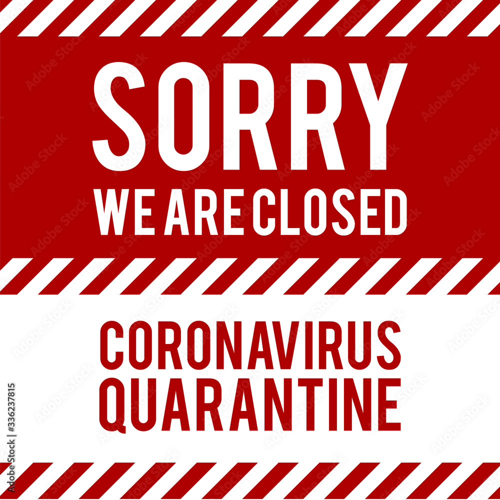 We are closed for quarantine notification. Quarantine sing. Stop Pandemic Coronavirus covid-19 2019-nCoV.