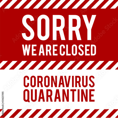 We are closed for quarantine notification. Quarantine sing. Stop Pandemic Coronavirus covid-19 2019-nCoV.