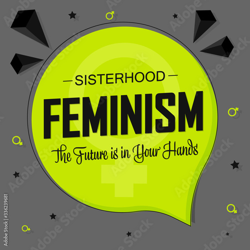 Feminism, speech bubble banner design template, sisterhood poster, vector illustration