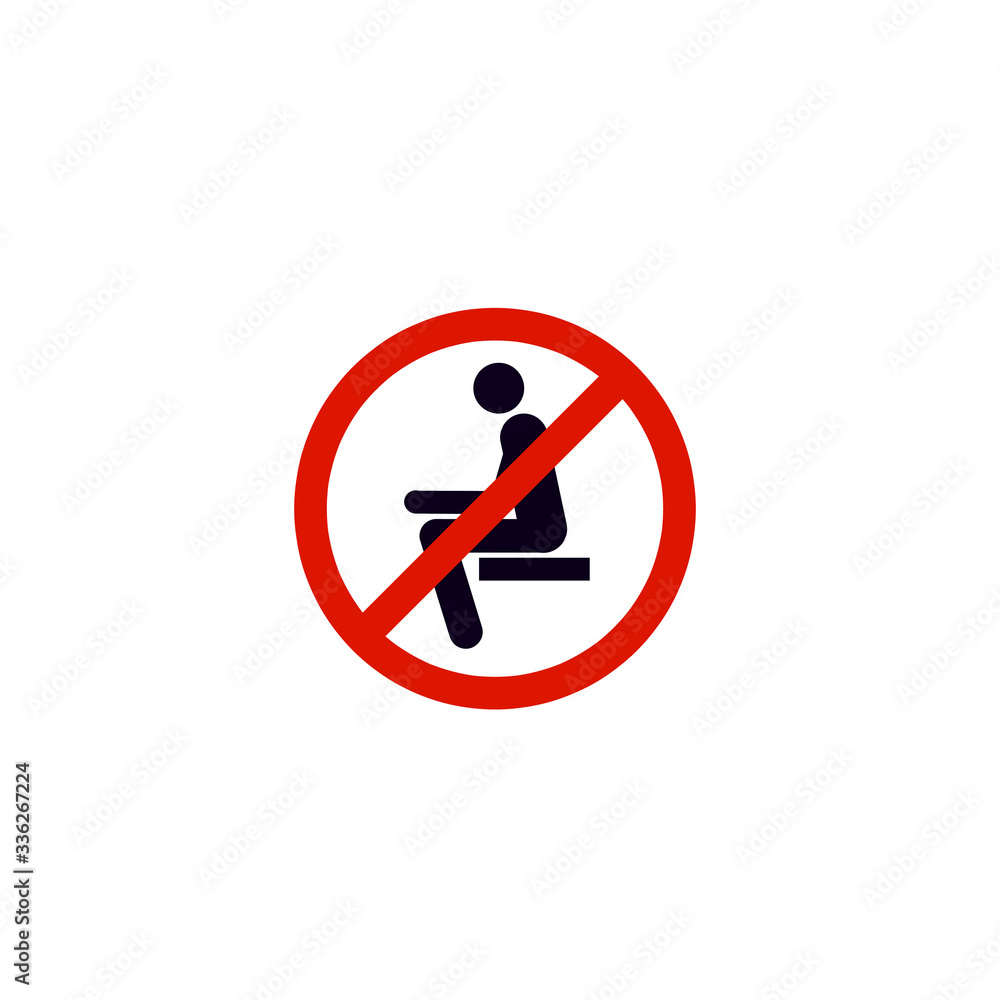 No sitting. Do not sit on surface, prohibition sign. No sitting. Do not sit on surface, prohibition sign.