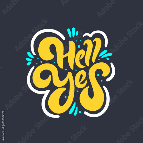 Hell Yes phrase. Modern brush calligraphy. Colorful vector illustration. Isolated on black background.