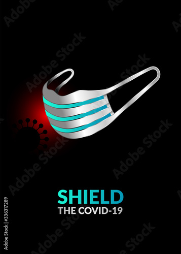 Shield the Covid-19. New Coronavirus prevention poster design. Wear a face mask to protect yourself against the new coronavirus. Protect yourself and others from getting sick. Covid-19 pandemic.