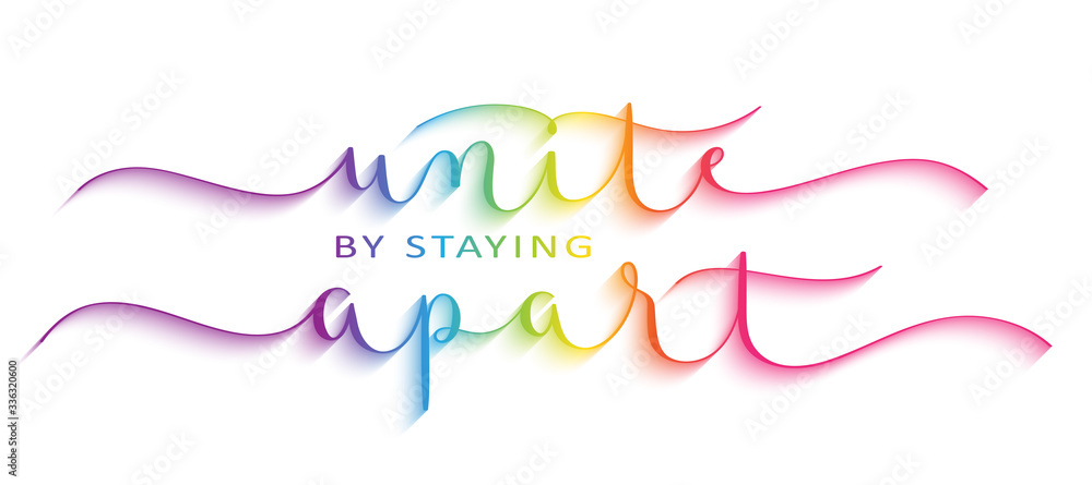 UNITE BY STAYING APART rainbow vector brush calligraphy banner with swashes