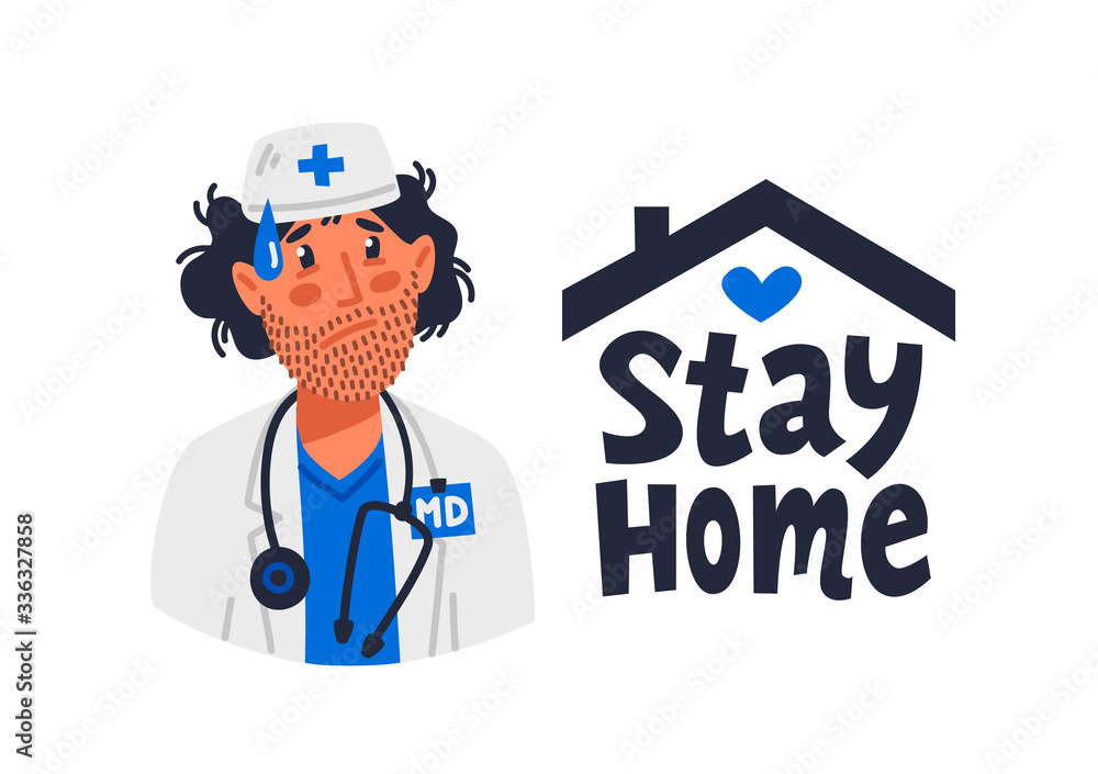 Stay home. Tired doctor in medical gown and stay home sign