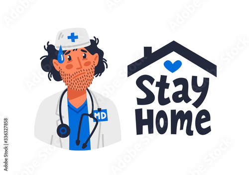 Stay home. Tired doctor in medical gown and stay home sign