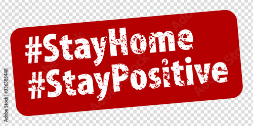 Hashtag Stay Home Stay Positive rule red square rubber seal stamp on transparent background. Stay at home policy campaign to control COVID-19 Coronavirus outbreak situation. EPS 10 