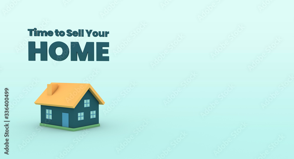 Time to sell your home house property - template for artwork. Beautiful high resolution 3D illustraion 