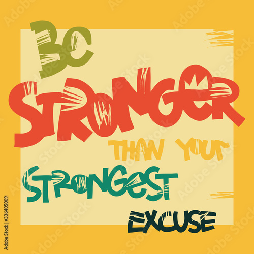 Be stronger than your strongest excuse is Inspirational, motivational quote at yellow background. Hand drawn lettering phrase for t-shirt, typography poster, social media. Vector illustration