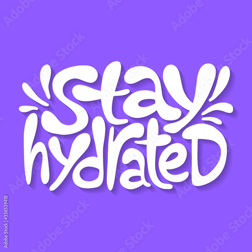 Hand-drawn lettering quote. Stay hydrated.