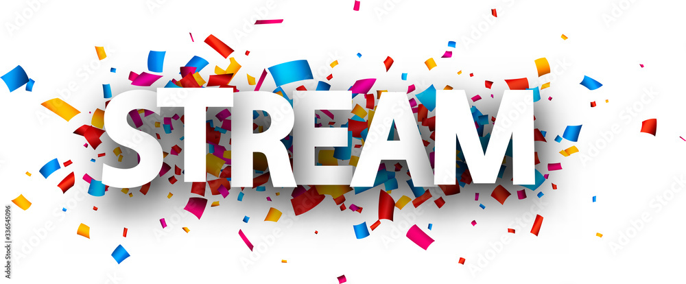 Big stream sign over confetti background. Big stream sign over confetti background.