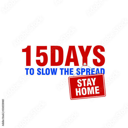 15 Days to Slow The Spread. Stay Home. Campaign for Against Coronavirus. Covid-19 Vector Illustration.