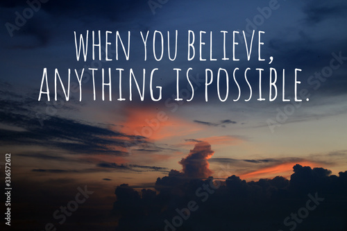 Photography Inspirational motivational quote - When you believe, anything is possible