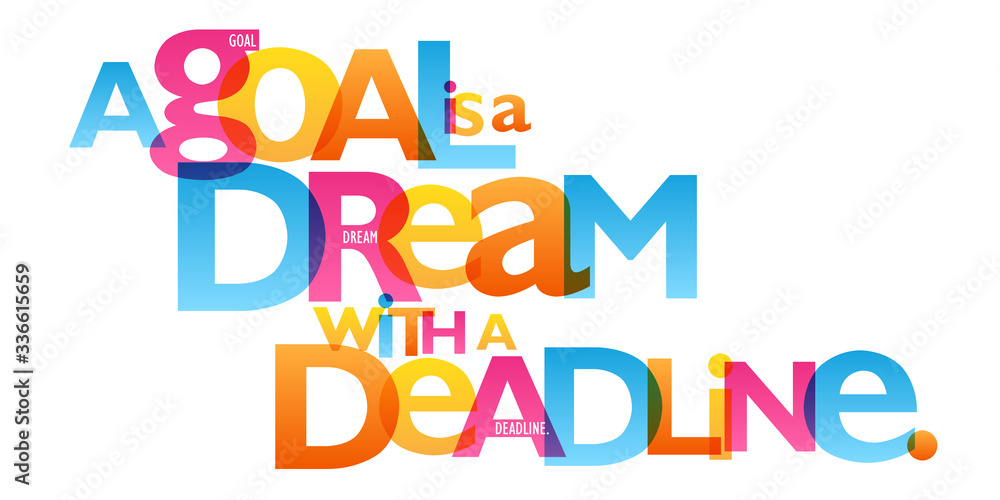 A GOAL IS A DREAM WITH A DEADLINE colorful inspirational words typography banner