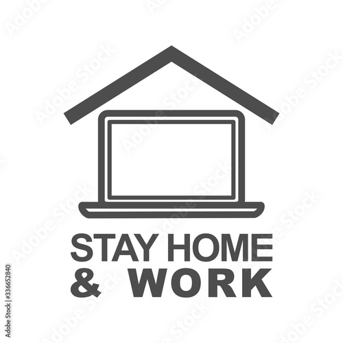 Stay Home and Work icon. Staying at home during a pandemic print. Home Quarantine illustration.