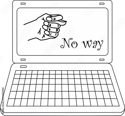 Vector illustration or picture of isolated  open laptop, pc, notebook or computer on the white background with fico or fig gesture drawn by means of black lines on display or screen with words no way