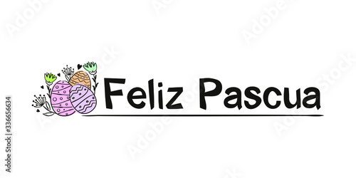 The phrase "Happy Easter" in Spanish.  Easter headline. Black letters on a white background and hand-drawn painted Easter eggs.  Vector illustration for the design of cards, banners and letterhead.