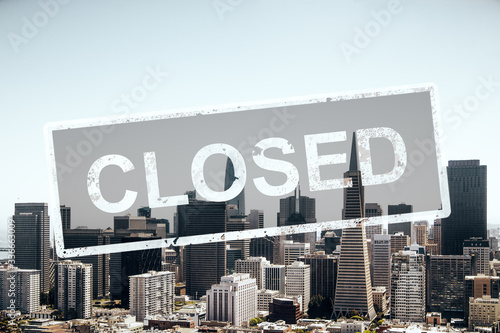 Concept city closed for quarantine due to coronavirus, COVID-19. San Francisco, California, USA