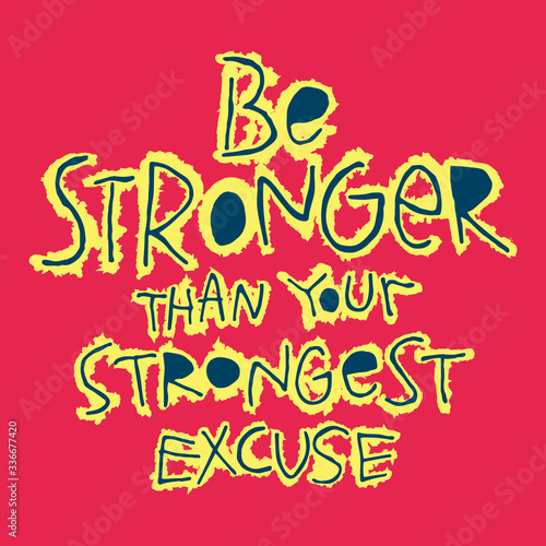 Inspirational, Motivational quote Be stronger than your strongest excuse. For t-shirt, typography poster, social media. Hand drawn lettering phrase, at red background. Vector illustration