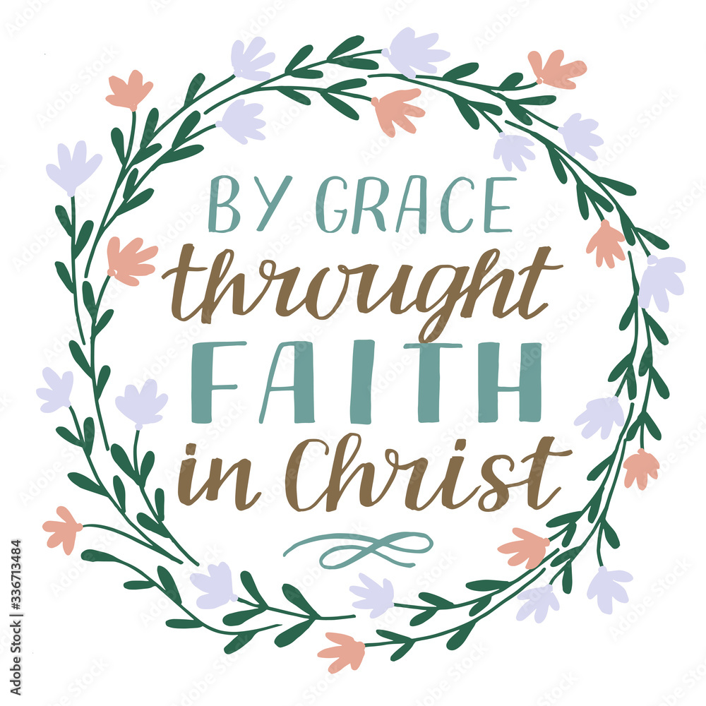 Hand lettering By grace throught faith in Christ. Biblical background. Hand lettering By grace throught faith in Christ. Biblical background.