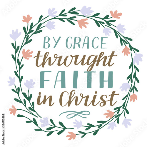 Hand lettering By grace throught faith in Christ. Biblical background.