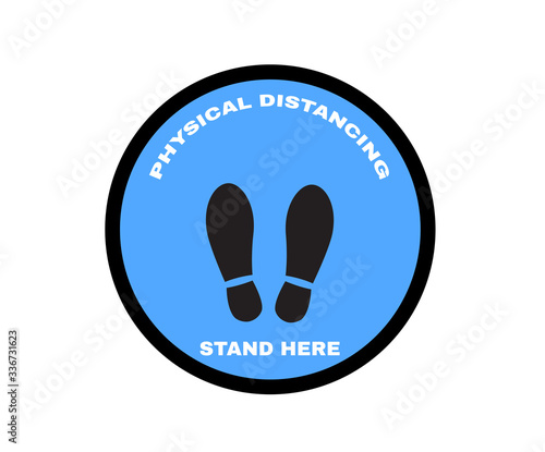 Accident Prevention signs, Caution message PHYSICAL DISTANCING - STAND HERE with Pedestrian Footprint Stencil sign in frame, Stop COVID-19 or Cororavirus outbreak, vector illustration.