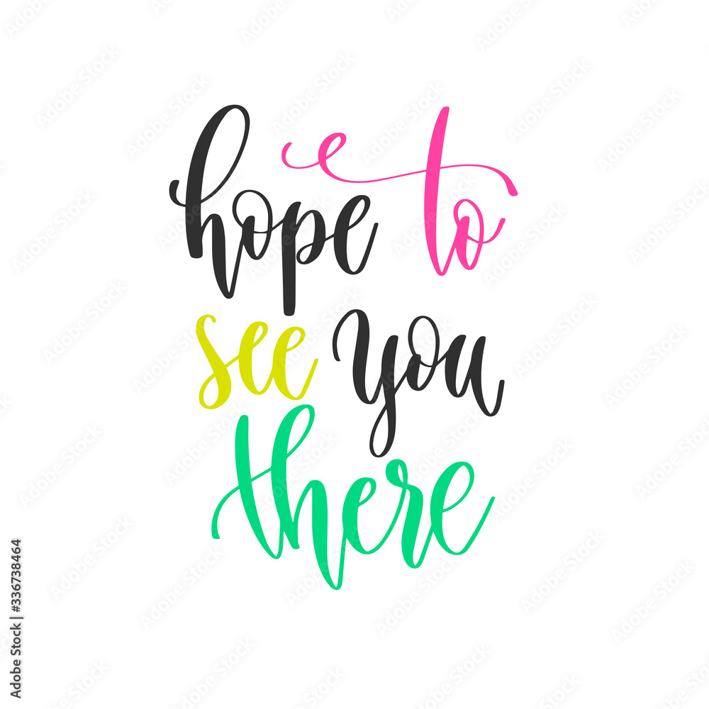 hope to see you there - hand lettering positive quotes design, motivation and inspiration text