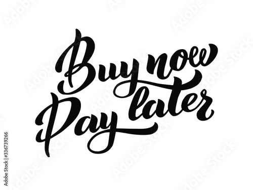 Buy now Pay later - vector hand lettering. Installment purchase offer, shopping business, convenient customer service. Deferment of payment, net payment terms, buy now pay later concept. 