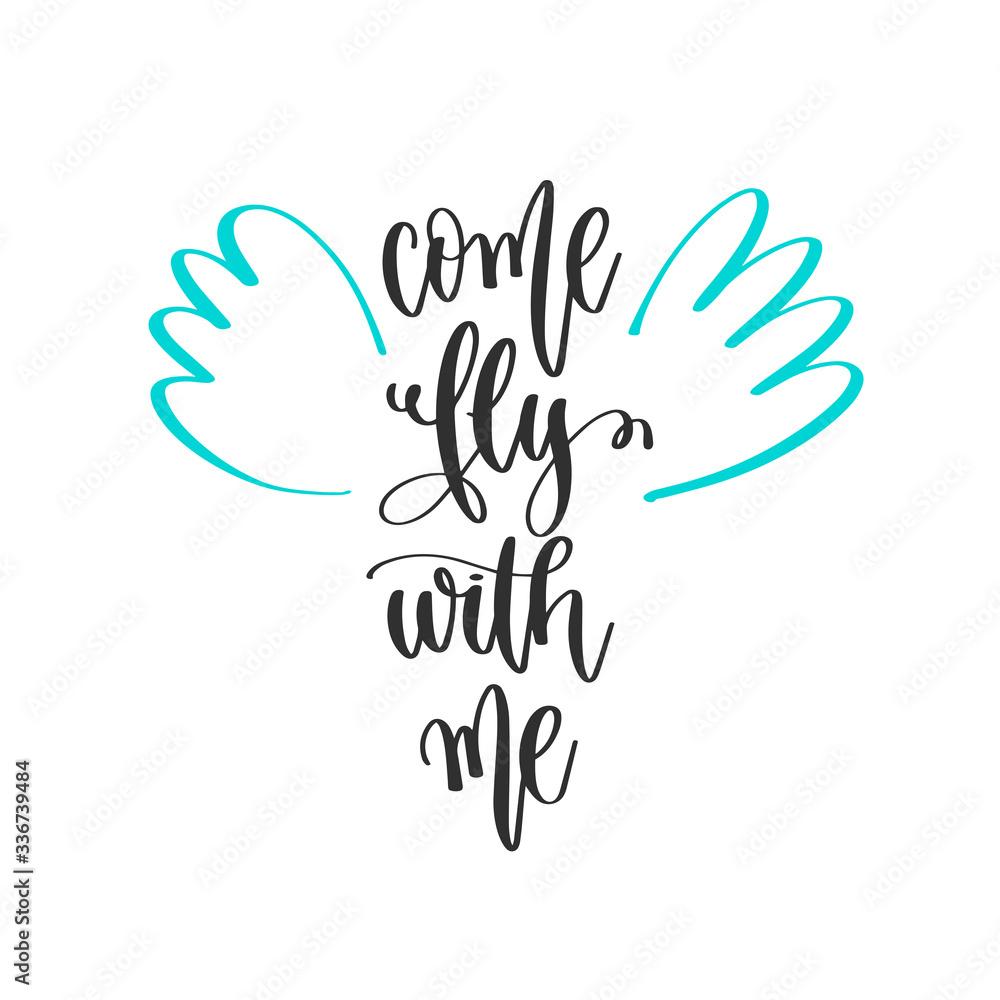 Obraz premium come fly with me - hand lettering positive quotes design, motivation and inspiration text