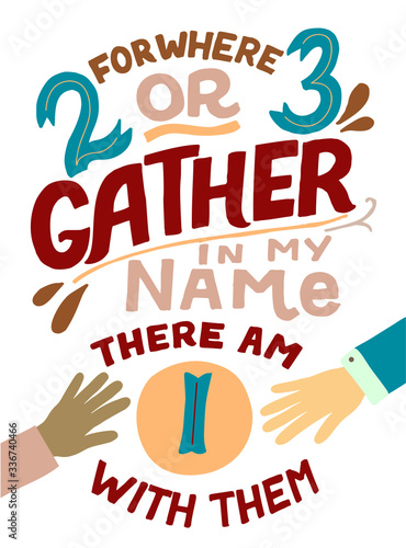 Hand lettering with Bible verse For where two or three gather in my name.