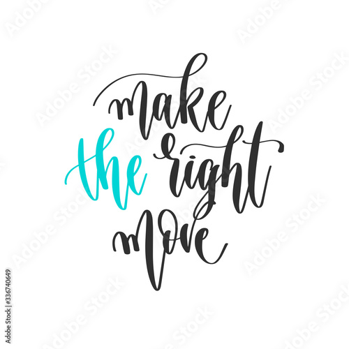 make the right move - hand lettering positive quotes design, motivation and inspiration text